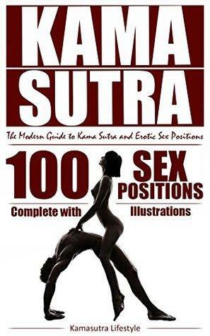 Kama Sutra: The Modern Guide to Kama Sutra and Erotic Sex Positions, 100 Sex Positions Illustrated, Kama Sutra Illustrated by Kama Sutra, Kamasutra Lifestyle