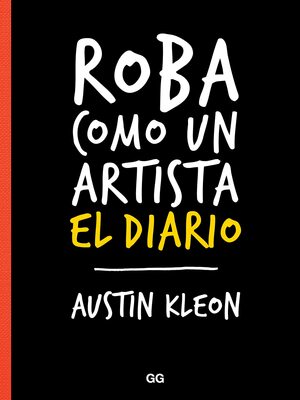 Roba Como un Artista: El Diario by Austin Kleon