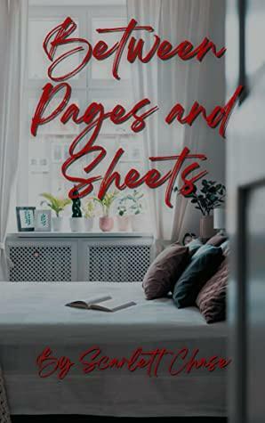 Between Pages and Sheets by Scarlett Chase