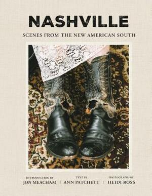 Nashville: Scenes from the New American South by Jon Meacham, Heidi Ross, Ann Patchett
