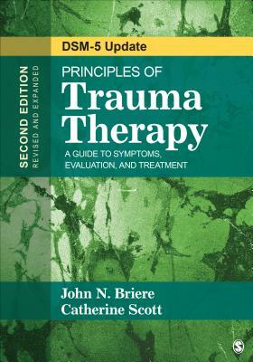 Principles of Trauma Therapy: A Guide to Symptoms, Evaluation, and Treatment ( Dsm-5 Update) by Catherine Scott, John N. Briere