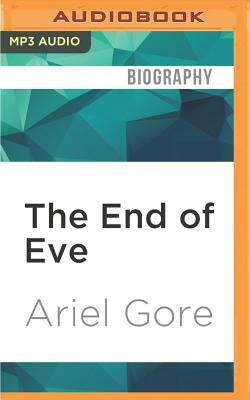 The End of Eve: A Memoir by Ariel Gore