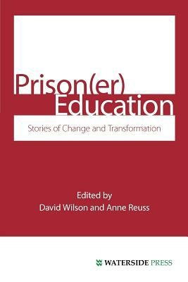 Prison(er) Education: Stories of Change and Transformation by Anne Reuss, David Wilson