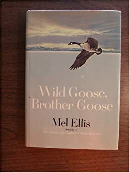 Wild Goose, Brother Goose by Mel Ellis