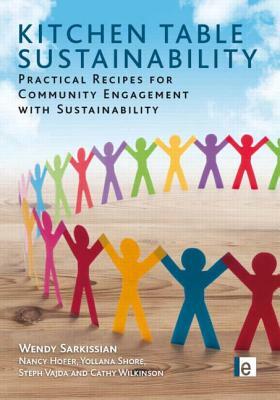 Kitchen Table Sustainability: Practical Recipes for Community Engagement with Sustainability by Yollana Shore, Cathy Wilkinson, Wendy Sarkissian, Stephan Vajda, Nancy Hofer