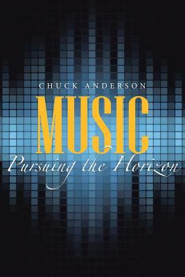 Music: Pursuing the Horizon by Chuck Anderson