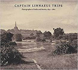 Captain Linnaeus Tripe: Photographer of India and Burma, 1852-1860 by Crispin Branfoot, Roger Taylor