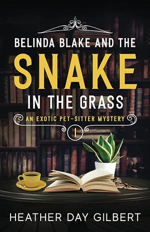 Belinda Blake and the Snake in the Grass by Heather Day Gilbert