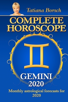 Complete Horoscope: GEMINI 2020: Monthly Astrological Forecasts for 2020 by Tatiana Borsch