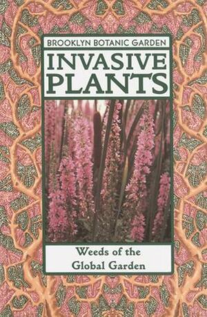 Invasive Plants: (Weeds of the Global Garden by Brooklyn Botanic Garden, Janet Marinelli