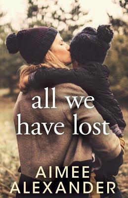 All We Have Lost by Aimee Alexander