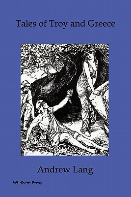 Tales of Troy and Greece (Illustrated Edition) by Andrew Lang