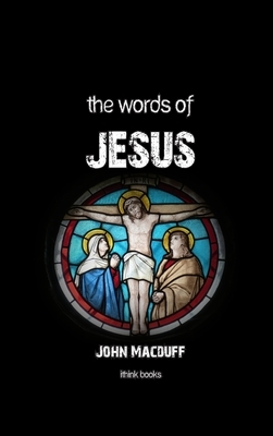 The Words of Jesus by John R. Macduff