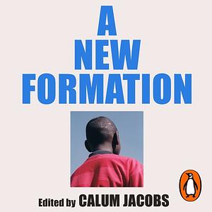 A New Formation: How Black Footballers Shaped the Modern Game by Calum Jacobs