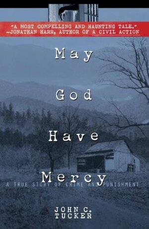 May God Have Mercy: A True Story of Crime and Punishment by John C. Tucker