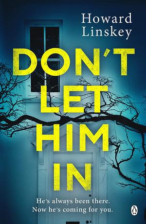 Don't Let Him In by Howard Linskey