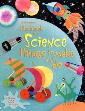 Big Book of Science Things to Make and Do by Leonie Pratt, Rebecca Gilpin
