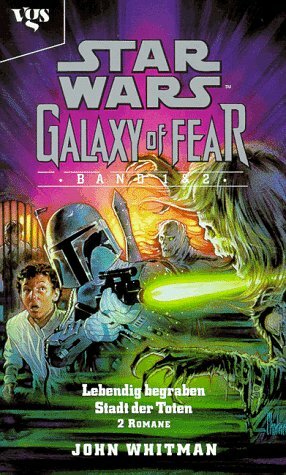 Galaxy of Fear: Lebendig begraben und Stadt der Toten by John Whitman