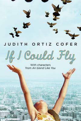 If I Could Fly: With Characters from "an Island Like You" by Judith Ortiz Cofer
