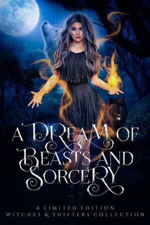 A Dream of Beasts and Sorcery by Andra Dill, Ever Avarice, Ever Avarice, Mary Duke