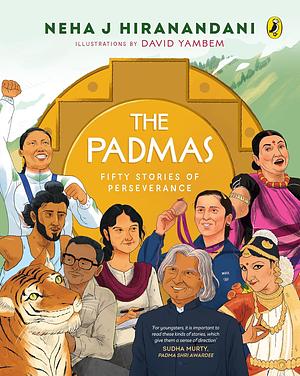 The Padmas: Fifty Stories of Perseverance by Neha J Hiranandani, Neha J Hiranandani