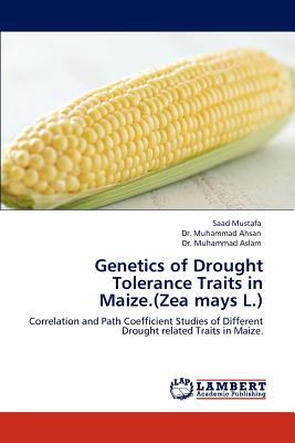 Genetics of Drought Tolerance Traits in Maize.(Zea Mays L.) by Muhammad Ahsan, Saad Mustafa