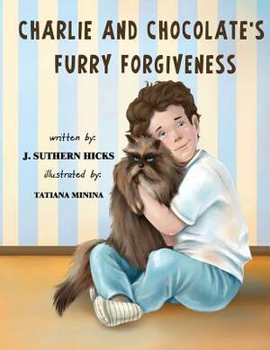 Charlie and Chocolate's Furry Forgiveness by J. Suthern Hicks