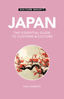 Japan - Culture Smart!: The Essential Guide to Customs & Culture by Paul Norbury