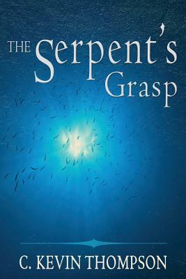 The Serpent's Grasp by C. Kevin Thompson