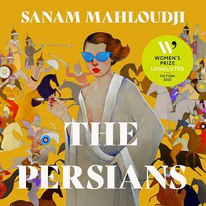 The Persians: A Novel by Sanam Mahloudji