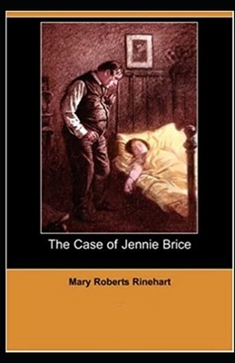 The Case of Jennie Brice Illustrated by Mary Roberts Rinehart