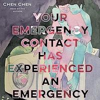 Your Emergency Contact Has Experienced an Emergency by Chen Chen