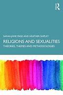 Religion and Sexualities: Theories, Themes and Methodologies by Heather Shipley, Sarah-Jane Page