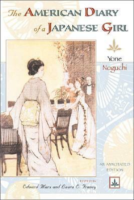 The American Diary of a Japanese Girl by Yone Noguchi, Edward Marx, Laura Franey