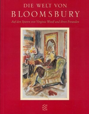 Die Welt von Bloomsbury. Auf den Spuren von Virginia Woolf und ihren Freunden. by Pamela Todd