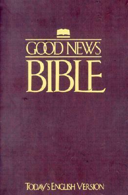 Holy Bible: Good News Bible: Today's English Version by Anonymous