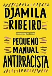 Pequeno Manual Antirracista by Djamila Ribeiro
