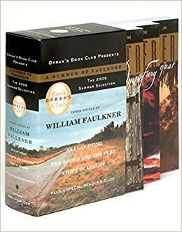 A Summer of Faulkner: As I Lay Dying, The Sound and the Fury, Light in August by William Faulkner