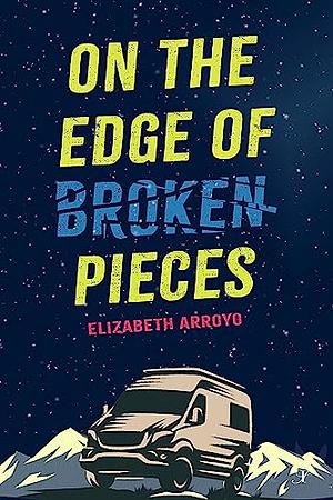 On the Edge of Broken Pieces by Elizabeth Arroyo