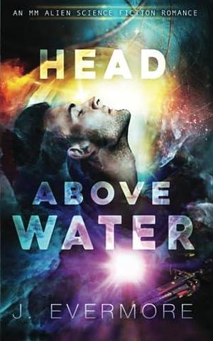 Head Above Water by J. Evermore, J. Evermore