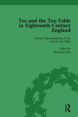 Tea and the Tea-Table in Eighteenth-Century England Vol 1 by Markman Ellis, Richard Coulton, Ben Dew
