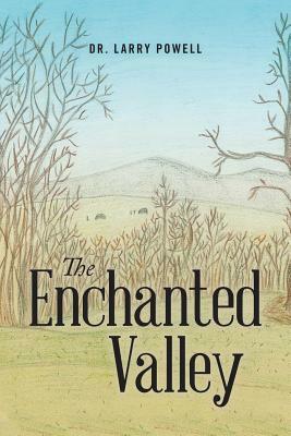 The Enchanted Valley by Larry Powell