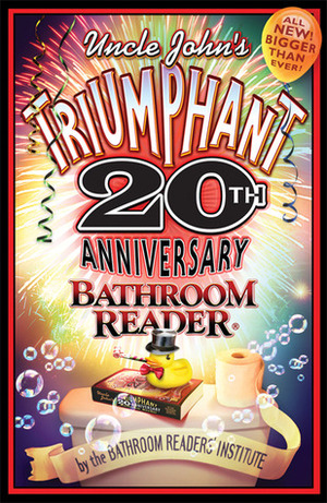 Uncle John's Triumphant 20th Anniversary Bathroom Reader by Bathroom Readers' Institute
