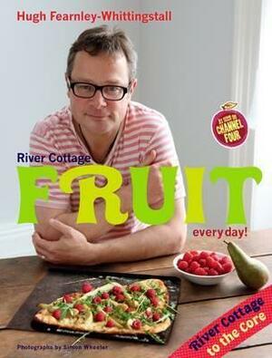River Cottage: Fruit Every Day! by Hugh Fearnley-Whittingstall
