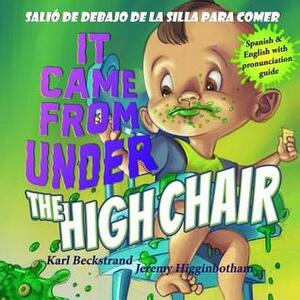 It Came from under the High Chair - Sali� de debajo de la silla para comer: A Mystery (in English & Spanish) by Karl Beckstrand, Jeremy Higginbotham
