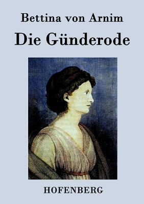 Die Günderode by Bettina Von Arnim