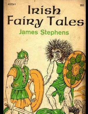 Irish Fairy Tales (Annotated) by James Stephens