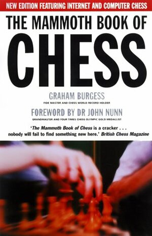 The Mammoth Book of Chess with Internet Games: New Edition Featuring Internet and Computer Games by John Nunn, Graham Burgess