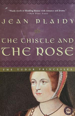 The Thistle and the Rose by Jean Plaidy