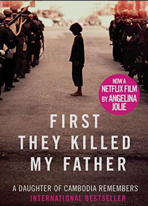 First They Killed My Father: A Daughter of Cambodia Remembers by Loung Ung